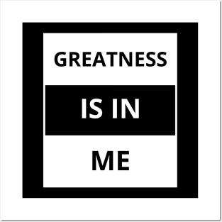 Greatness is in me Posters and Art